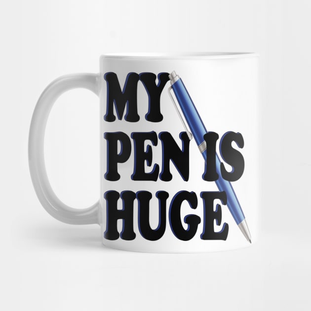 my pen is huge by mdr design